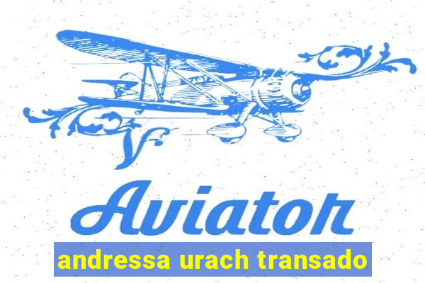 andressa urach transado